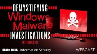 Demystifying Windows Malware Investigations w Patterson Cake