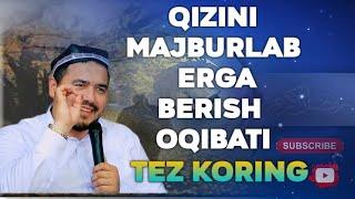 QIZINI MAJBURLAB ERGA BERISH OQIBATITEZ KORING #shukurullohdomla #maruzalar #suralar