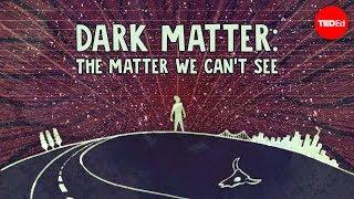 Dark matter The matter we cant see - James Gillies