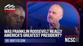 Was Franklin Roosevelt Really America’s Greatest President?  Burt Folsom LIVE at NCSC