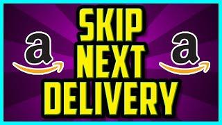 How To SKIP Next Delivery On Amazon Subscribe and Save. Amazon Subscribe and Save Change Delivery
