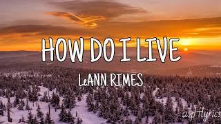 How Do I live - LeAnn Rimes Lyrics