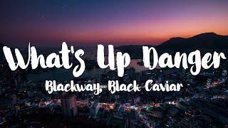 Blackway & Black Caviar - Whats Up Danger Lyrics