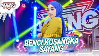 BENCI KUSANGKA SAYANG - Mira Putri ft Ageng Music Official Live Music