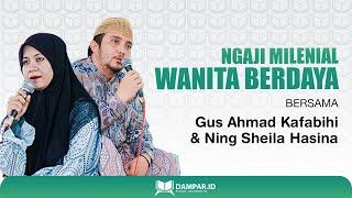 Ngaji Milenial  Wanita Berdaya bersama Gus Ahmad Kafabihi & Ning Sheila Hasina