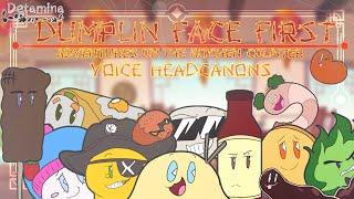 OC Headcanon Voices Dumplin Face First