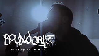 Boundaries - Burying Brightness Official Music Video