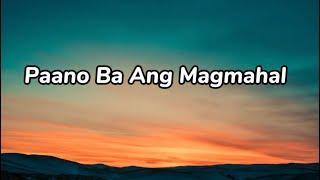 Paano Ba Ang Magmahal by Piolo Pascual and Sarah Geronimo  Lyrics