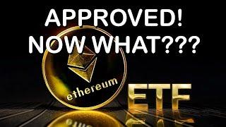   The Ethereum ETF has been approved Now what???￼