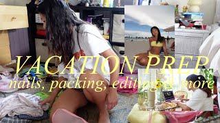 VACAY PREP VLOG  nails packing editing & more