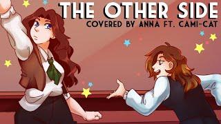 The Other Side -- female ver. from The Greatest Showman 【covered by Anna ft. Cami-Cat】