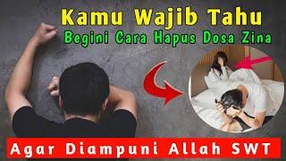 CARA MENGHAPUS DOSA ZINA AGAR DIAMPUNI OLEH ALLAH SWT