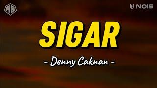 SIGAR - DENNY CAKNAN LIRIK LAGU