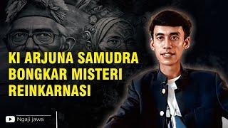 KI ARJUNA SAMUDRA BONGKAR MISTERI REINKARNASI