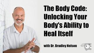 The Body Code Unlocking Your Body’s Ability to Heal Itself with Dr  Bradley Nelson