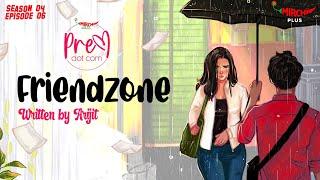 #PremDotCom  SO4  Ep 06  Friendzone  Featuring Lajvanti  Agni