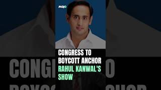 Why Is Congress Boycotting TV Anchor Rahul Kanwals Show? #tvnews #indiatoday #media