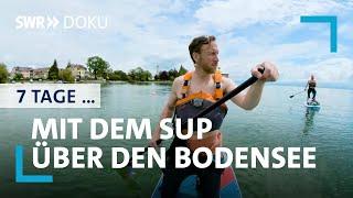 7 Tage SUP Tour über den Bodensee - Auf den Spuren einer alten Freundschaft  SWR Doku
