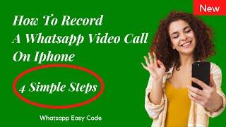 How To Record A Whatsapp Video Call On Iphone  4 Simple Steps