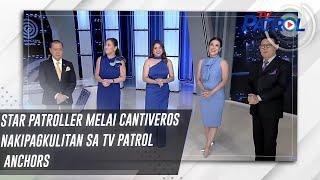 Star Patroller Melai Cantiveros nakipagkulitan sa TV Patrol Anchors  Star Patrol