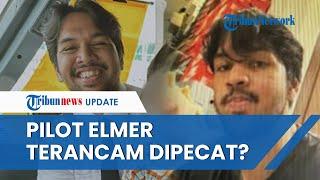 NASIB Pilot Elmer Syaherman seusai Terseret Skandal Selingkuh dengan Pramugari Terancam Dipecat?