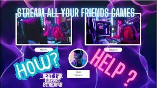 How to stream your friends Games ???