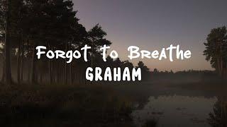 GRAHAM - Forgot to Breathe Official Lyric Video