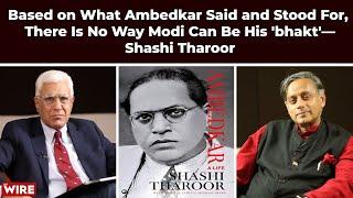 Based on What Ambedkar Said and Stood For There Is No Way Modi Can Be His Bhakt—Shashi Tharoor