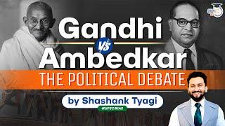 Two Ideologies that shaped Indias Freedom Struggle  Gandhi Vs Ambedkar  UPSC