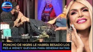 Poncho de Nigris le habría besado los pies a Wendy Guevara para generar rating #wendyguevara