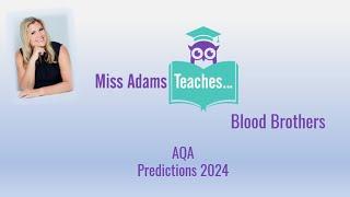 AQA GCSE Blood Brothers Predictions 2024 with Miss Adams Teaches