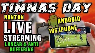 TIMNAS  INDONESIA-  Cara Menonton Live Streaming Anti Buffering DI HP Android dan IPHONE