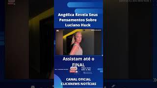 Angélica Rompe o Silêncio Comentários Sobre Luciano Huck e Sua Candidatura à Presidência #shorts