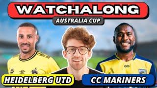 Heidelberg United v Central Coast Mariners  Watchalong  Australia Cup Round of 32