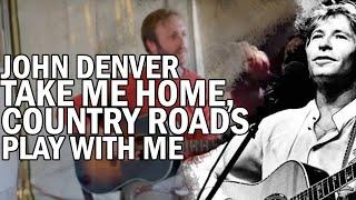 Take Me Home Country Roads by John Denver