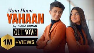 Main Hoon Yahaan  Official Music Video  Taha Usman ft Zoya Rajpoot