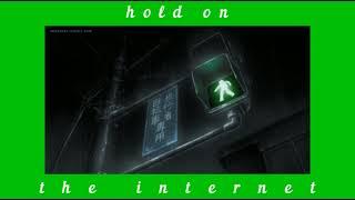 hold on - the internet 《slowed + reverb》1 hour version