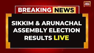 LIVE Sikkim And Arunachal Pradesh Assembly Election Results 2024 Live Updates  India Today LIVE