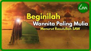 Inilah Wanita Paling Mulia Menurut Rasulullah