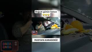 Doğum günün batsın  #mustafakaradeniz #shorts