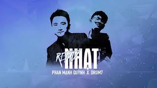 NHẠT - Phan Mạnh Quỳnh Drum7 Remix