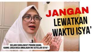 JANGAN LEWATKAN WAKTU ISYA’ ADA AMALAN HEBAT SETELAH ISYA’