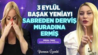 3 Eylül Başak Yeniayı Sabreden Derviş Muradına Ermiş