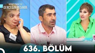 Gerçeğin Peşinde 636. Bölüm