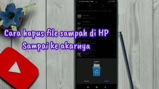 Hapus File Sampah Di HP Android Sampai Akarnya