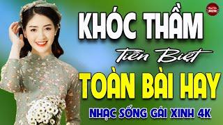 Khóc Thầm Tiễn Biệt Mai Tiến Đạt LK Nhạc Sống Trữ Tình GÁI XINH 4K VẠN NGƯỜI MÊ  TOÀN BÀI HAY