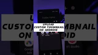 HOW TO UPLOAD CUSTOM THUMNBAIL ON YOUTUBE VIDEOS ON ANDROID AND IOS