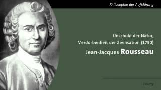 Rousseau - Von der Unschuld der Natur und der Verdorbenheit der Zivilisation Lesung