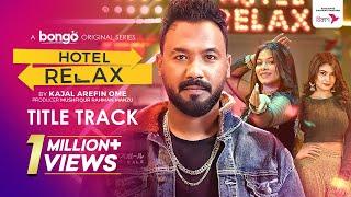 Relax  Hotel Relax  Polash Marzuk Russell Parsa Evana Pavel  Kajal Arefin Ome  Title Song