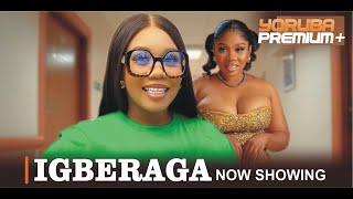 IGBERAGA Latest Yoruba Movie 2024  Wumi Toriola  Antar Laniyan  Kola Aijeyemi Yetunde Oyinbo